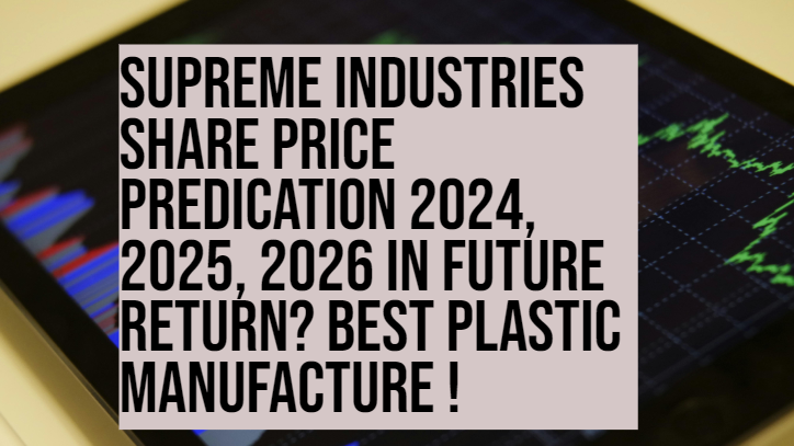 Supreme Industries Share Price Predication 2024, 2025, 2026 in Future Return? Best Plastic Manufacture ! 1 Supreme Industries