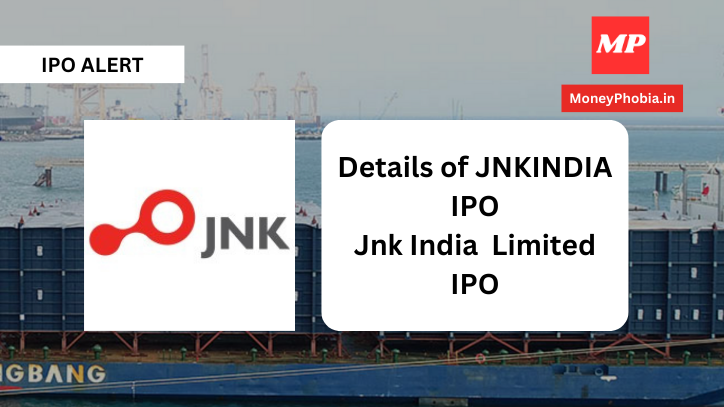 JNKINDIA IPO overview! Issue Size, GMP, Issue Price, Listing Price, and All Details to Know(Closed) 1 GMP of JNKINDIA IPO Today