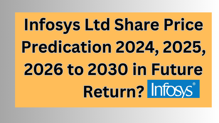 Infosys Ltd Share Price Predication 2024, 2025, 2026 to 2030 in Future Return? 1 Infosys Ltd Share Price Predication 2024 2025 2026 to 2030 in Future Return
