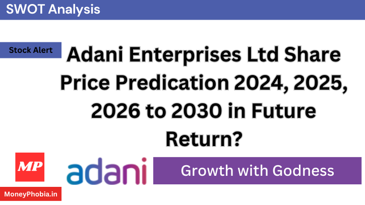Adani Enterprises Ltd. Share Price Predication 2024, 2025, 2026 to 2030 in Future Return! 1 Adani Enterprises Ltd Price Predication 2024 2025 2026 to 2030 in Future Return
