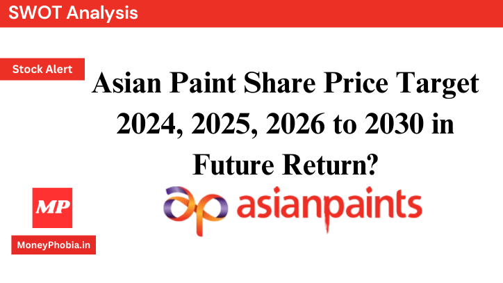 Stock to Watch: Asian Paints Share Price Prediction 2024, 2025, 2026 to 2030 in Future Return? 1 Asian Paint Price Predication 2024 2025 2026 to 2030 in Future Return