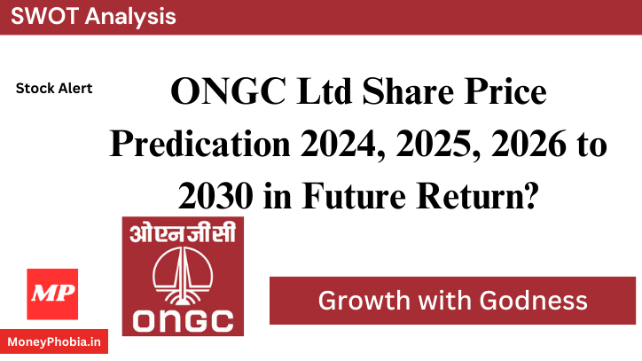 Stock to Look: ONGC Share Price Predication 2024, 2025, 2026 to 2030 in Future Return? 1 ONGC Price Predication 2024 2025 2026 to 2030 in Future Return