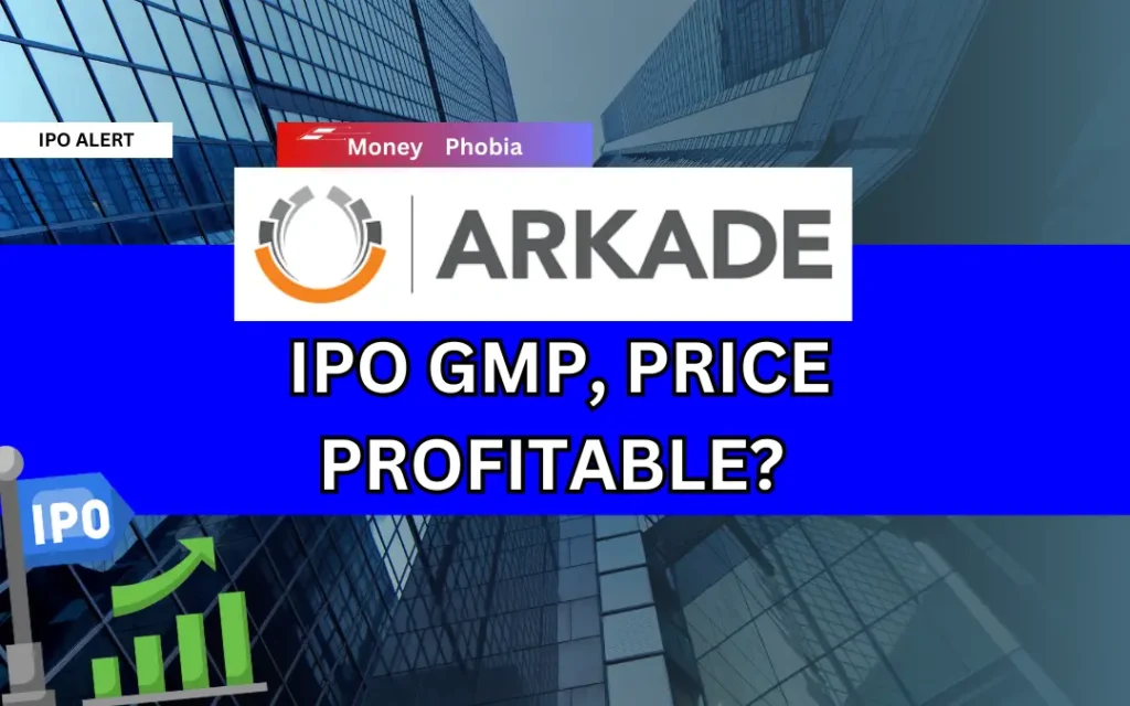 Arkade Developers Limited IPO Review: Share Price, GMP, Dates, and Details 1 Arkade Developers Limited ipo moneyphobia