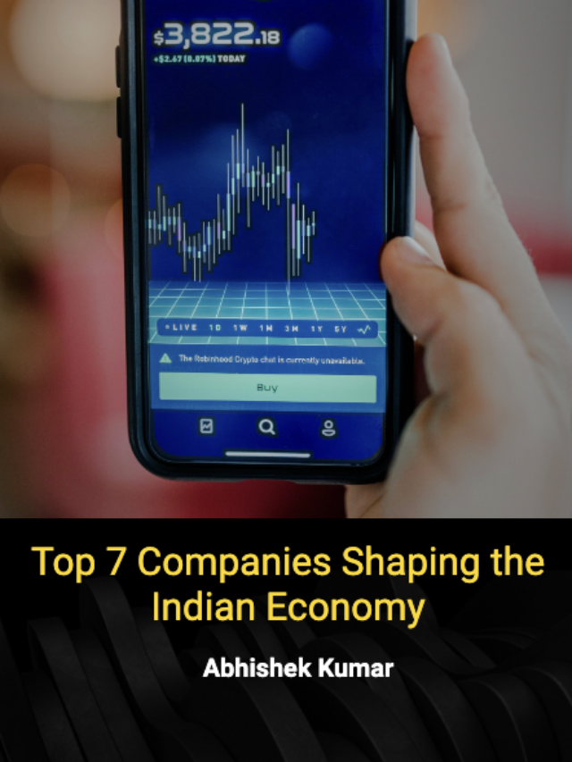 Top 7 Companies Shaping the Indian Economy
