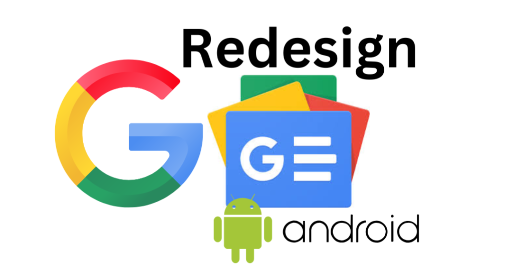 Google News App Gets a Redesign Simplified Navigation Incoming