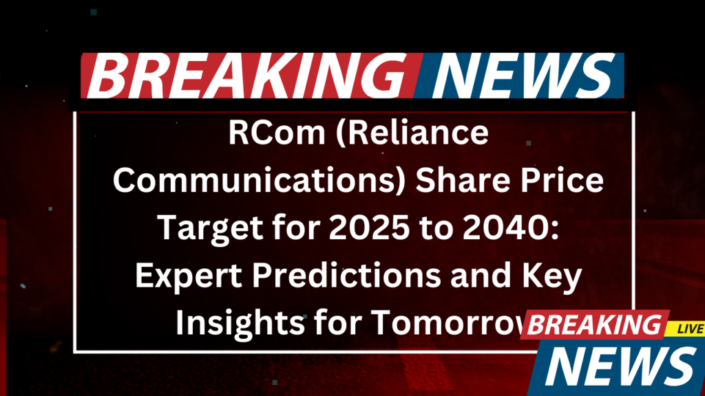 RCom (Reliance Communications) Share Price Target 2025 to 2040 1 RCom (Reliance Communications) Share Price Target for 2025 to 2040 Expert Predictions and Key Insights for Tomorrow
