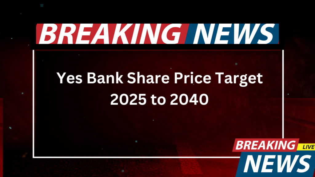 Yes Bank Share Price Target 2025 to 2040 1 Yes Bank Share Price Target 2025 to 2040