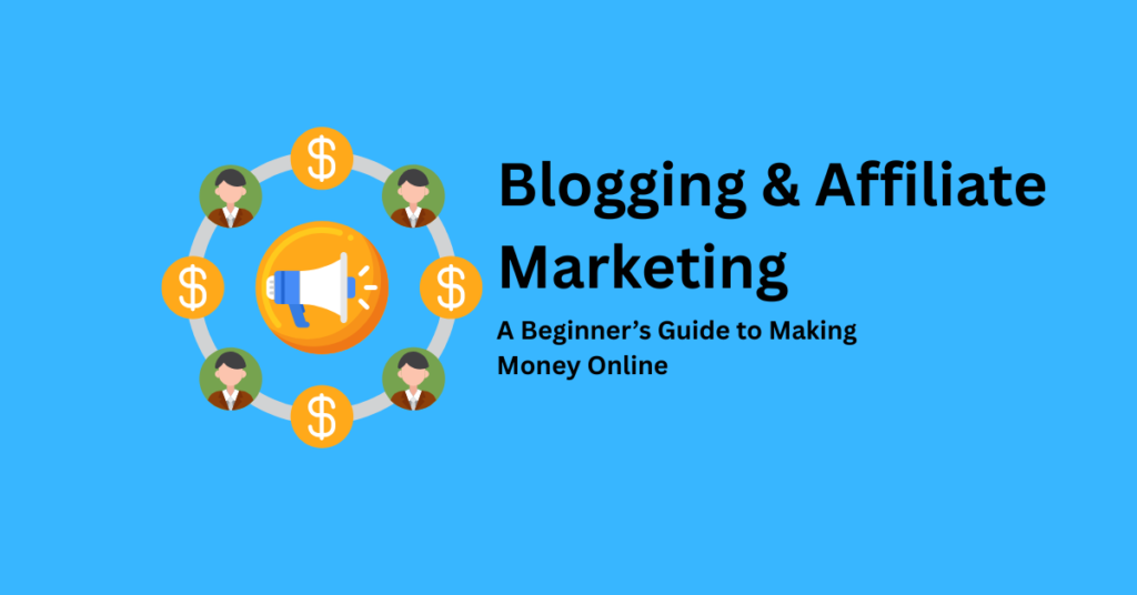 Blogging & Affiliate Marketing: A Beginner’s Guide to Making Money Online 1 Blogging & Affiliate Marketing: A Beginner’s Guide to Making Money Online