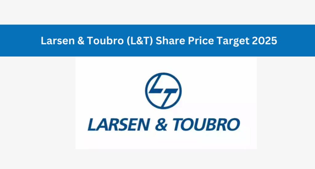 Larsen & Toubro (L&T) Share Price Target 2025