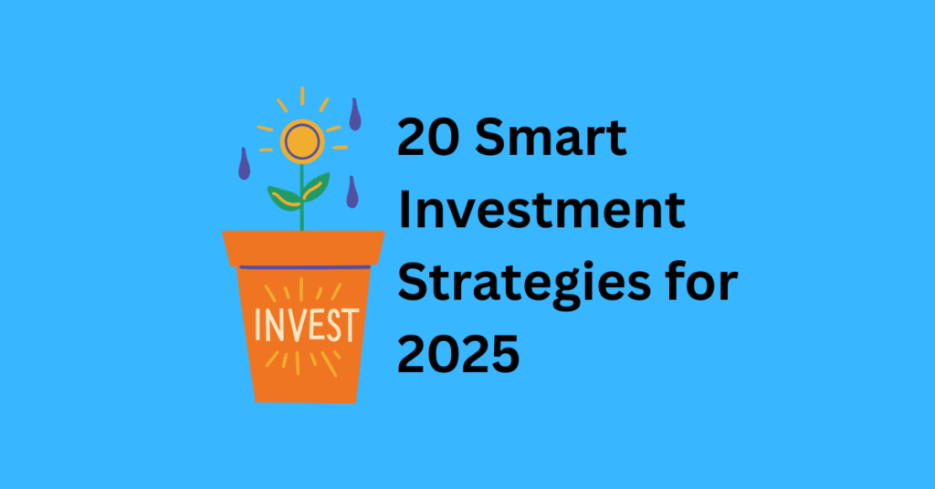 20 Smart Investment Strategies for 2025 1 20 Smart Investment Strategies for 2025