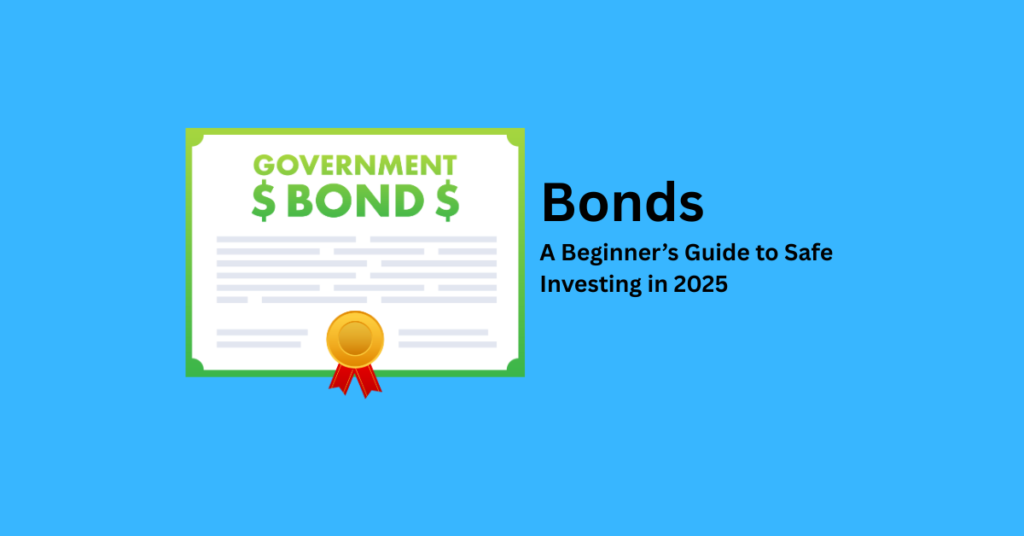 Bonds : A Beginner’s Guide to Safe Investing