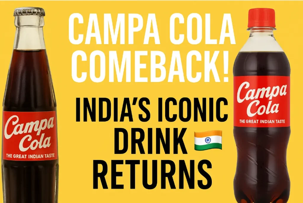 Campa Cola: A Desi Sip of Nostalgia – History, Products & Interesting Facts 1 A digital graphic design features Campa Cola’s iconic vintage glass bottle on the left and the modern plastic bottle on the right, both with red labels reading “Campa Cola – The Great Indian Taste.” The background is a bright yellow color. Bold white and black text in the center reads: “CAMPA COLA COMEBACK! INDIA’S ICONIC DRINK RETURNS” with a small Indian flag emoji