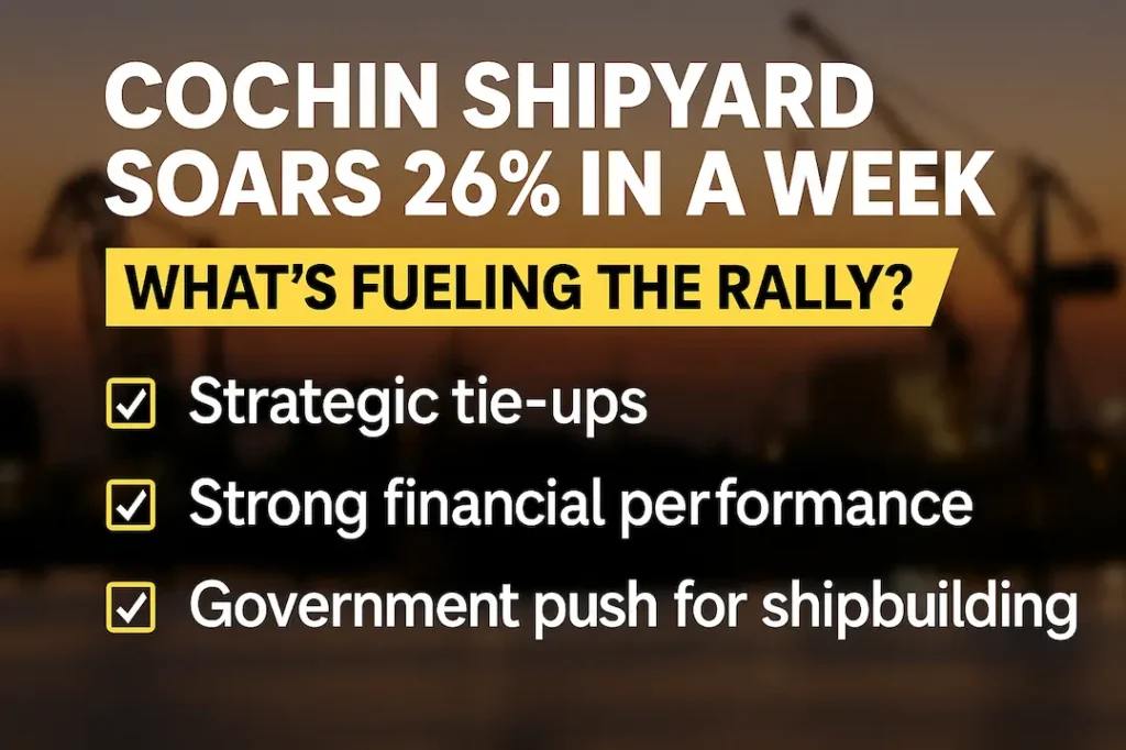 Cochin Shipyard Soars 26% in a Week: What’s Fueling the Rally? 1 Cochin Shipyard stock rises 26% in one week driven by strategic tie-ups, strong financials, and government push for shipbuilding