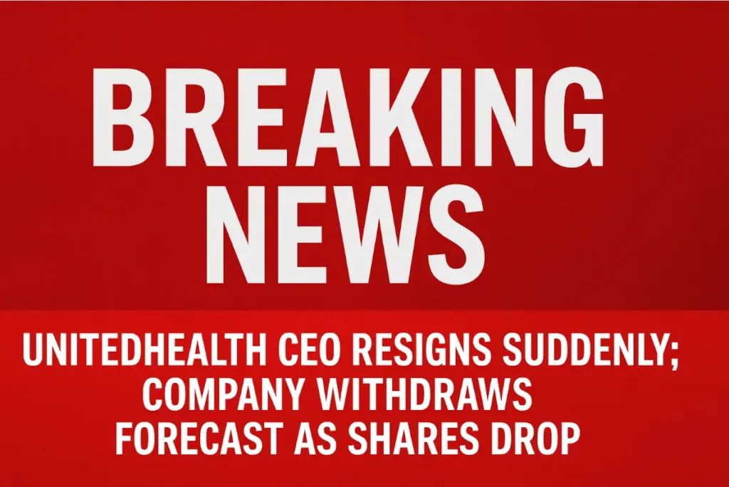 UnitedHealth CEO’s sudden resignation and forecast withdrawal amid stock decline