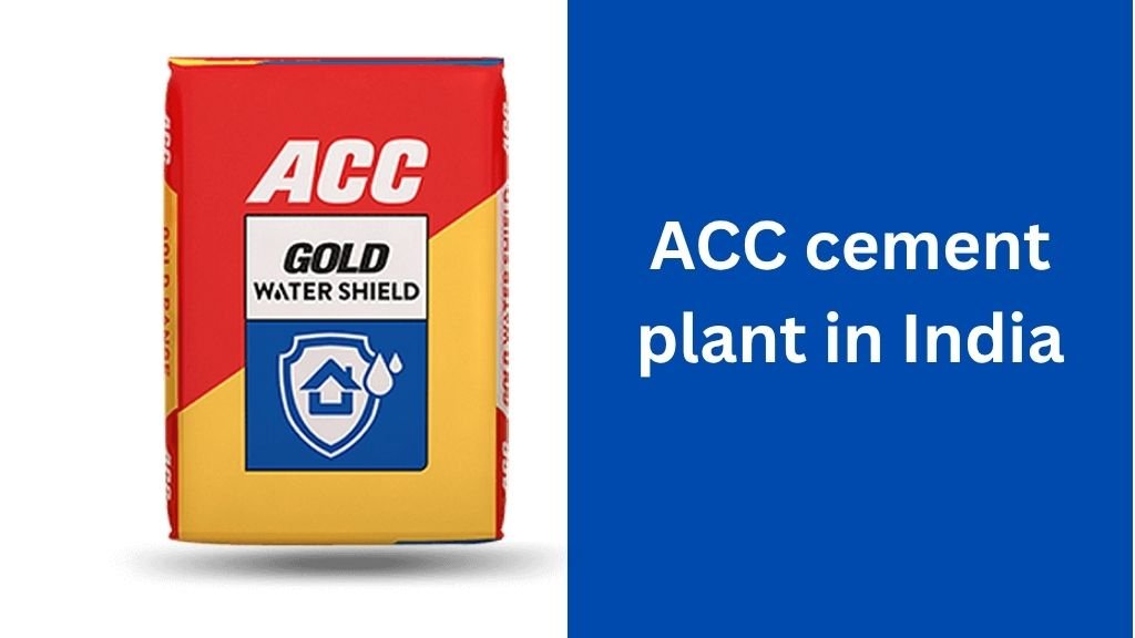 ACC Cement Plant in India – Location and Capacity Details