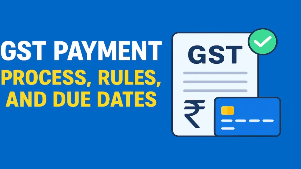 GST Payment: Process, Rules, and Key Details for Taxpayers 26 GST payment process and rules explained with due dates and methods
