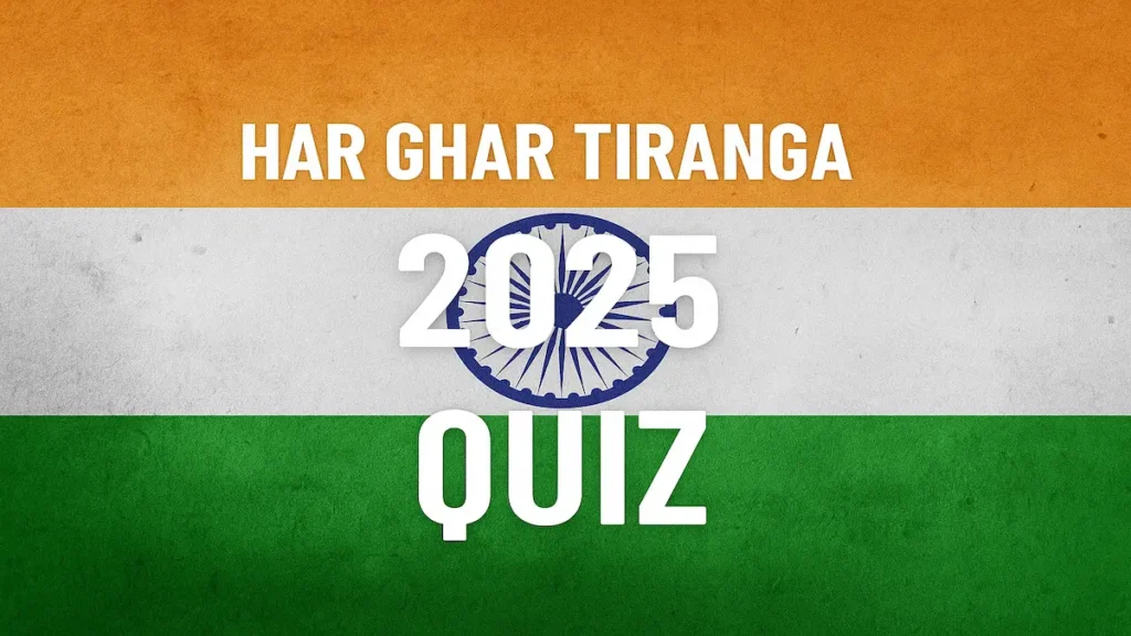 Har Ghar Tiranga 2025 Quiz banner with Indian National Flag and Ashoka Chakra