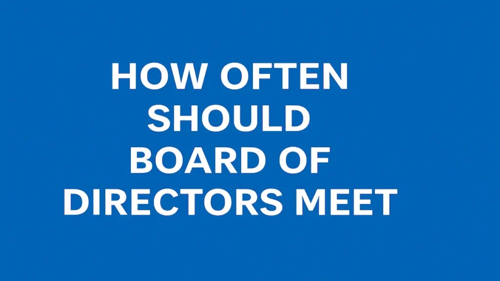 How Often Should Board of Directors Meet: Legal Rules and Best Practices 1 How often should board of directors meet - featured thumbnail with blue background