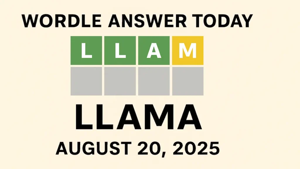Wordle Answer Today (August 20, 2025): Hints and Full Solution Explained 6 "Wordle answer today August 20 2025 showing LLAMA as the solution with puzzle tiles"